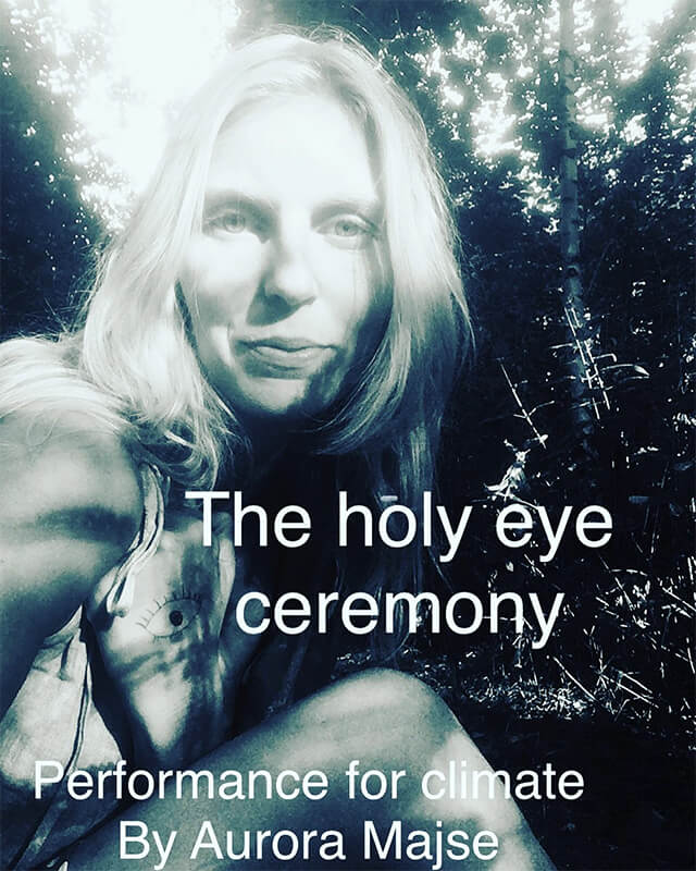 THE HOLY EYE CEREMONY – Perfomance for climate by Aurora Majse